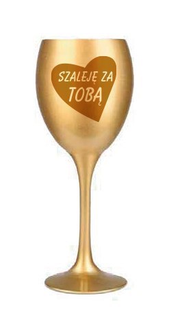 Kieliszek do wina złoty SZALEJĘ ZA TOBĄ KW35 Kieliszek do wina złoty SZALEJĘ ZA TOBĄ KW35