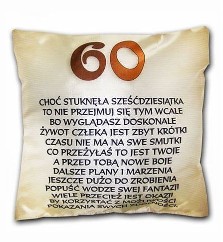 Poduszka Solenizantko właśnie przekroczyłaś 60 Poduszka Solenizantko właśnie przekroczyłaś 60