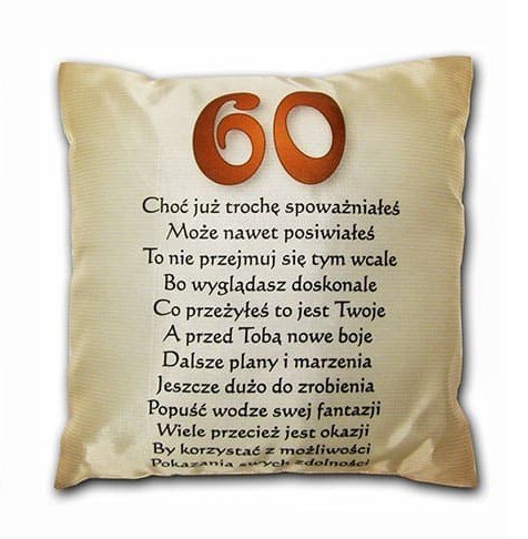 Poduszka Obywatelu! Jubilacie właśnie przekroczyłeś 60 Poduszka Obywatelu! Jubilacie właśnie przekroczyłeś 60