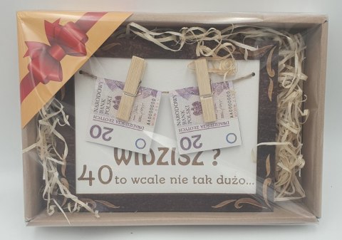 Ramka "widzisz 40 to wcale nie tak dużo ... " Ramka "widzisz 40 to wcale nie tak dużo ... "