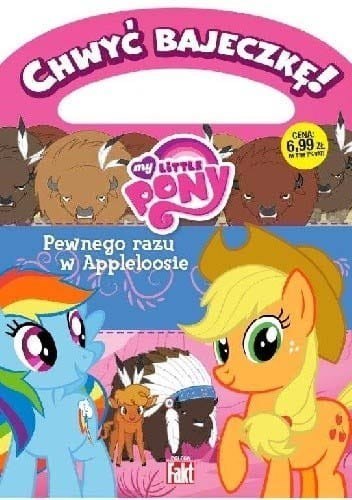 Chwyć bajeczkę! My little pony. Pewnego razu w Appleloosie Chwyć bajeczkę! My little pony. Pewnego razu w Appleloosie