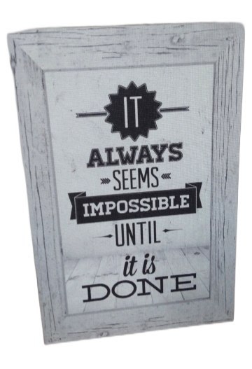 Tabliczka/obraz do zawieszenia 20x30cm IT ALWAYS SEEMS IMPOSSIBLE UNTIL IT IS DONE Tabliczka/obraz do zawieszenia 20x30cm IT ALWAYS SEEMS IMPOSSIBLE UNTIL IT IS DONE