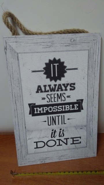 Tabliczka/obraz do zawieszenia 20x30cm IT ALWAYS SEEMS IMPOSSIBLE UNTIL IT IS DONE Tabliczka/obraz do zawieszenia 20x30cm IT ALWAYS SEEMS IMPOSSIBLE UNTIL IT IS DONE